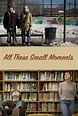 All These Small Moments (2019) - Posters — The Movie Database (TMDB)