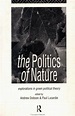 The Politics of Nature: Explorations in Green Political Theory | NHBS ...