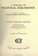 A theory of natural philosophy : Boscovich, Ruggero Giuseppe, 1711-1787 ...