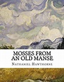 Mosses from an Old Manse by Nathaniel Hawthorne (English) Paperback ...