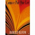 Como e por que ler - Harold Bloom - Grupo Companhia das Letras