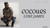 Luke James - Colours (Lyrics) - YouTube