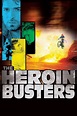 The Heroin Busters | Rotten Tomatoes