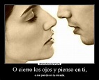 O cierro los ojos y pienso en ti, | Desmotivaciones