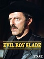 Watch Evil Roy Slade | Prime Video