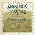Sherlock Holmes: Der letzte Fall - Die ultimative Sammlung af Arthur ...