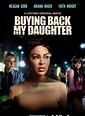 Buying Back My Daughter - Film 2023 - AlloCiné