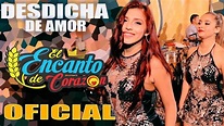 El Encanto de Corazón 2018 - Desdicha de Amor / En vivo - YouTube