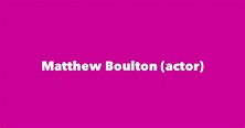 Matthew Boulton (actor) - Spouse, Children, Birthday & More