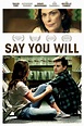 Say You Will (2017) - Rotten Tomatoes