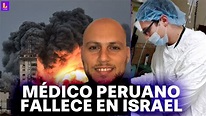 Confirman muerte de segundo peruano en Israel: Se trata del médico ...
