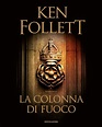 «La colonna di fuoco», il nuovo romanzo di Ken Follett | TV Sorrisi e ...