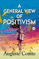 A General View of Positivism - Kindle edition by Comte, Auguste ...