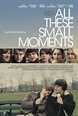 All These Small Moments : Mega Sized Movie Poster Image - IMP Awards