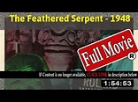 The Feathered Serpent (1948) Full Movie Online - YouTube