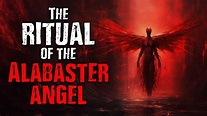 "The Ritual of The Alabaster Angel" Scary Stories from The Internet ...