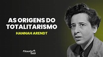 A Filosofia de Hannah Arendt - As Origens do Totalitarismo | Prof ...