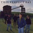 This Perfect Day - Se alla låtar och listplaceringar - NostalgiListan