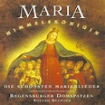 ‎Maria Himmelskönigin: Die schönsten Marienlieder by Die Regensburger ...