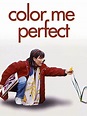 Color Me Perfect (Film) - TV Tropes