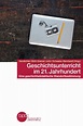 Geschichtsunterricht im 21. Jahrhundert | bpb.de