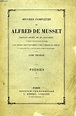 OEUVRES COMPLETES DE ALFRED DE MUSSET, TOME I, POESIES, I by MUSSET A ...
