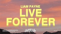 Liam Payne - Live Forever (Lyrics) - YouTube