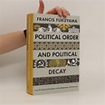 Political order and political decay : from the Industrial Revolution to ...
