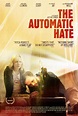 The Automatic Hate (2016) Poster #1 - Trailer Addict