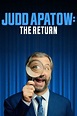 Judd Apatow: The Return (2017) — The Movie Database (TMDB)