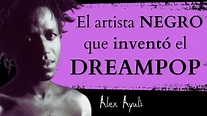 El artista NEGRO que INVENTÓ el DREAMPOP: Alex Ayuli🌹🌹🌹 - YouTube