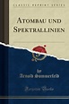 Arnold Sommerfeld Atombau Und Spektrallinien - AbeBooks