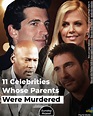 11 Celebrities Whose Parents Were Murdered | celebrity | These 11 ...