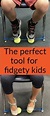 The perfect aid for kids with fidgety feet | Teaching classroom ...