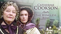 Watch Catherine Cookson: The Wingless Bird Online | On Demand | UKTV Play