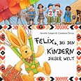 Felix bei den Kindern dieser Welt | Kinder dieser welt, Geographie für ...