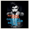 Cavaleiro Selvagem Aqui Te Sigo | Álbum de Mariana Aydar - LETRAS.COM
