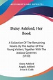 Daisy Ashford, Her Book : A Collection Of The Remaining Novels By The ...
