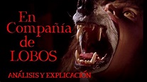 EN COMPAÑÍA DE LOBOS (1984), ANÁLISIS Y EXPLICACIÓN | CRÓNICAS CINÉFILAS - YouTube