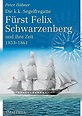 Die k.k. Segelfregatte Fürst Felix zu Schwarzenberg und ihre Zeit 1853 ...