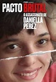 Pacto Brutal: O Assassinato de Daniella Perez | Cinema em Cena - www ...