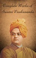 The Complete Works of Swami Vivekananda: A Comprehensive Collection for ...