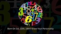 Born On 1st, 10th, 19th? Know Your Personality - News
