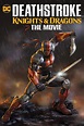 Deathstroke: Knights & Dragons - Rotten Tomatoes