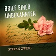 Brief einer Unbekannten, von Stefan Zweig Online bei Bookmate lesen