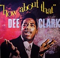 Dee Clark - How About That (2016, Vinyl) | Discogs