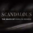 Scandalous: The Death of Marilyn Monroe - Where to Watch and Stream ...