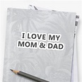 "I Love My Mom And Dad" Sticker by teegear | Redbubble