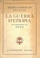 La guerra d'Etiopia. Prefazione del Duce by Badoglio Pietro: (1936 ...