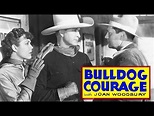 Bulldog Courage - Full Movie | Tim McCoy, Joan Woodbury, Karl Hackett ...